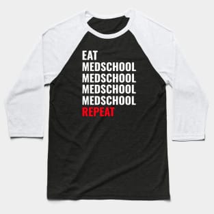 Eat Medschool Medschool Repeat - Medical Student in Medschool Baseball T-Shirt